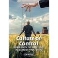 Culture of Control: Farming With the Shackles of the Canadian Wheat Board