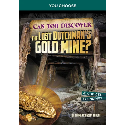 Can You Discover the Lost Dutchman's Gold Mine?: An Interactive Treasure Adventure