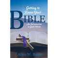 Getting to Know Your Bible: An Introduction to God's Word