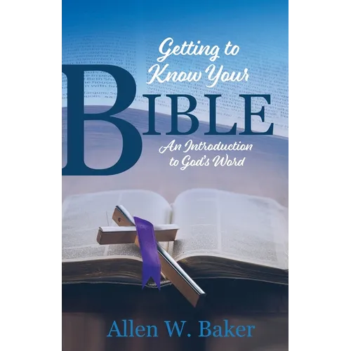 Getting to Know Your Bible: An Introduction to God's Word