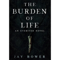 The Burden of Life: An Eyebiter Novel