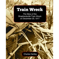 Train Wreck: The Story of the Shepherdsville Train Wreck on December 20, 1917