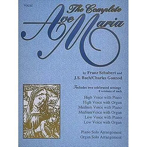 The Complete Ave Maria: Voice, Piano and Organ