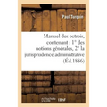 Manuel Des Octrois, Contenant: 1° Des Notions Générales, 2° La Jurisprudence Administrative