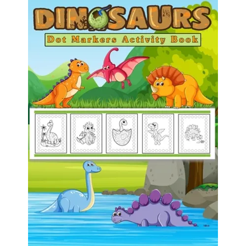 Dot Markers Activity Book, Dinosaurs: Easy Guided BIG DOTS Do a dot page a day Gift for Kids Ages 2-6, Baby, Toddler, Preschool, ... Art Paint Daubers