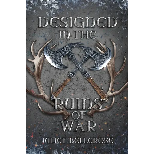 Designed in the Ruins of War: Book 2 in Crafted from the Ashes of Roses