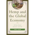 Hemp and the Global Economy: The Rise of Labor, Innovation, and Trade