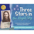 Three Stars in the Night Sky: A Holocaust Family's Odyssey of Separation and Reunion