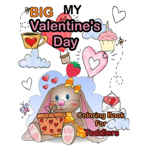 My Big Valentine's Day Coloring Book For Toddlers: Cute Coloring Pages with Kisses of Lovely Animals: Big and My First Interactive Picture Book for ..