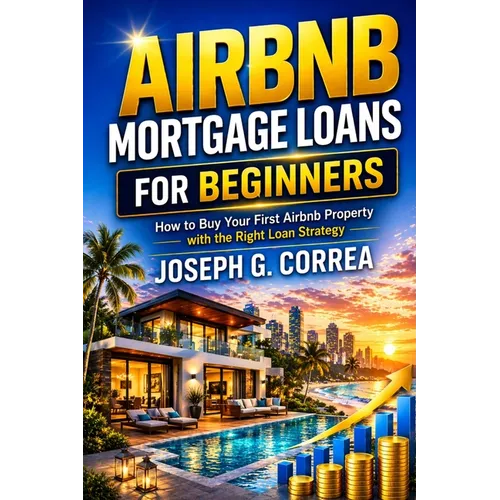 Airbnb Mortgage Loans for Beginners: How to Buy Your First Airbnb Property with the Right Loan Strategy