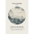 Calm in the Storm: A Collection of Simple Strategies You Can Use Right Now to Shift Out of Anxiety