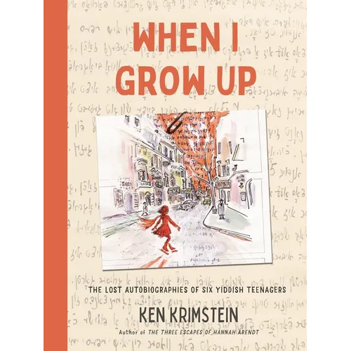 When I Grow Up: The Lost Autobiographies of Six Yiddish Teenagers