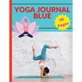 Yoga Journal Blue: A Relaxing Way to De-Stress, Re-Energize, and Find Balance
