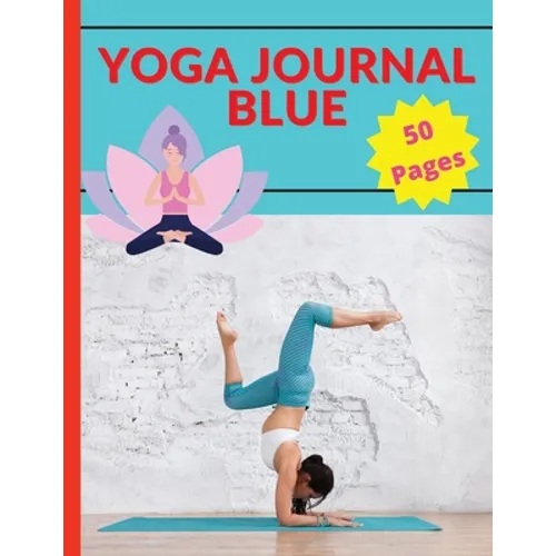 Yoga Journal Blue: A Relaxing Way to De-Stress, Re-Energize, and Find Balance