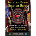 The Minds Behind Shooter Games: Interviews with Cult and Classic Video Game Developers