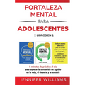Fortaleza mental para adolescentes: 5 minutos de práctica al día para superar la sensación de agobio en la vida, el deporte y la escuela