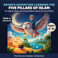 Rayan's Adventure Learning the Five Pillars of Islam: An Islamic Book Teaching Children about the Five Pillars of Islam