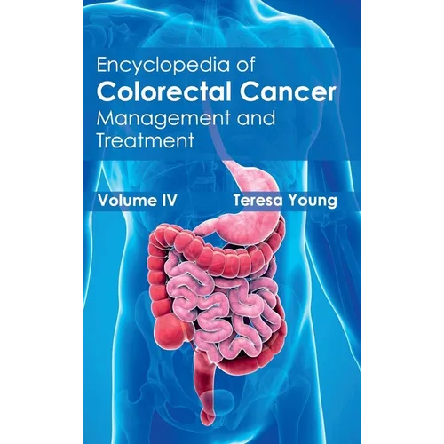 Encyclopedia of Colorectal Cancer: Volume IV (Management and Treatment)