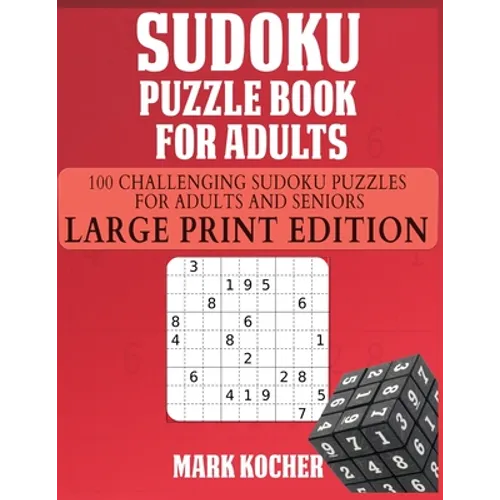 Sudoku Puzzle Book for Adults: 100 Challenging Sudoku Puzzles for Adults and Seniors - Large Print Edition: 100 Challenging Sudoku Puzzles for Adults