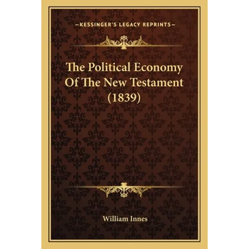 The Political Economy Of The New Testament (1839)