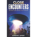 Close Encounters: Real Stories of Alien Abduction and UFO Testimonies