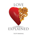 Love, Explained: Practical Strategies to Find and Keep the Love You Deserve, from the Science of Love and Affection