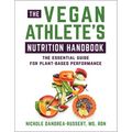 The Vegan Athlete's Nutrition Handbook: The Essential Guide for Plant-Based Performance