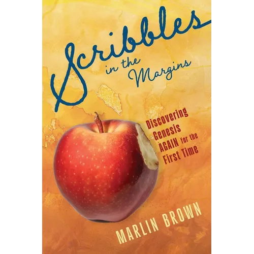 Scribbles in the Margins: Discovering Genesis Again for the First Time