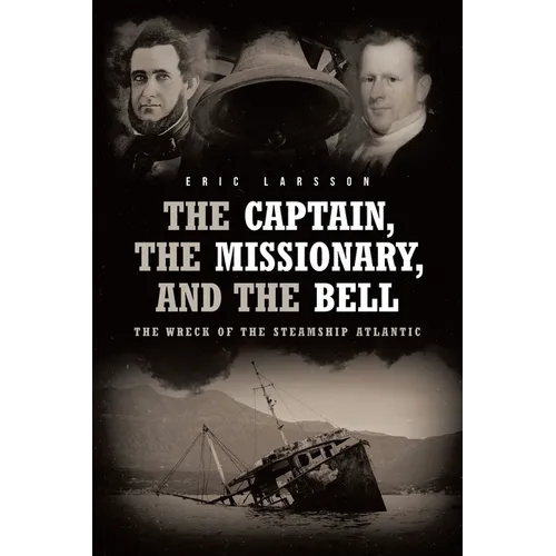The Captain, The Missionary, and the Bell: The Wreck of the Steamship Atlantic