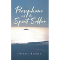 Persephone and the Spirit Soldier