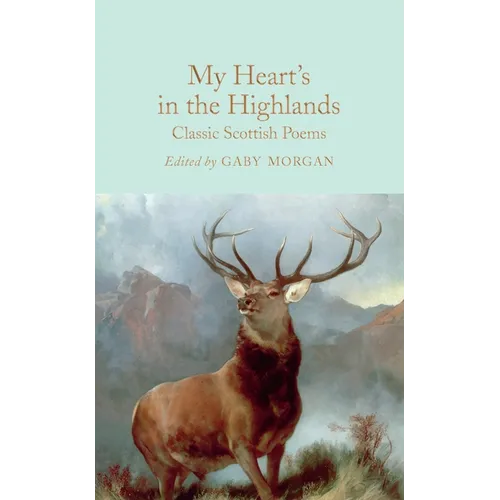 My Heart's in the Highlands: Classic Scottish Poems