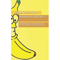 Bananas Physics: (All You Wanted to Know About Quantum Mechanics But Were Too Ashamed to Ask)