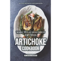 Want to Eat Healthily? Try this Artichoke Cookbook: Delicious and Healthy Artichoke Recipes