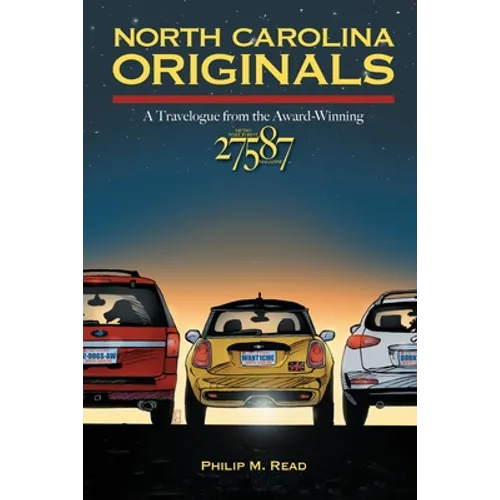 North Carolina Originals: A Travelogue from the Award-Winning 27587 Magazine