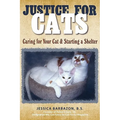 Justice For Cats: Caring for Your Cat & Starting a Shelter