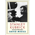 Stanley Kubrick: American Filmmaker