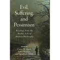Evil, Suffering, and Pessimism: Readings from the Darker Side of Modern Philosophy