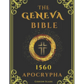 APOCRYPHA Geneva Bible 1560 Large Print: Excluded original writings - A fresh presentation of the hidden scriptures