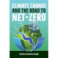 CLIMATE CHANGE and the road to NET-ZERO: Science - Technology - Economics - Politics