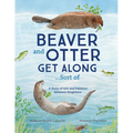 Beaver and Otter Get Along...Sort of: A Story of Grit and Patience Between Neighbors