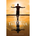 Compassionately Truthful: Finding Joy, Peace, and Love in Each Today