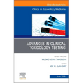 Advances in Clinical Toxicology Testing, an Issue of the Clinics in Laboratory Medicine: Volume 45-2