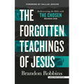 The Forgotten Teachings of Jesus: Rediscovering the Bible with the Chosen: Season One