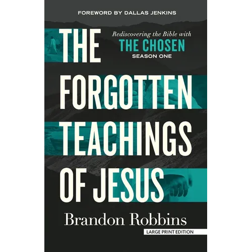 The Forgotten Teachings of Jesus: Rediscovering the Bible with the Chosen: Season One - Paperback