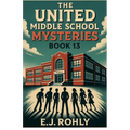 The United Middle School Mysteries Book 13