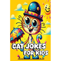 Cat Jokes for Kids: Over 150+ Laughs with Riddles, Tongue Twisters, Q&As, and More for Feline Lovers