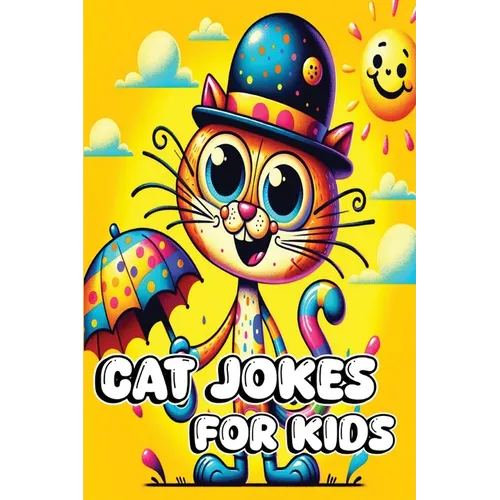 Cat Jokes for Kids: Over 150+ Laughs with Riddles, Tongue Twisters, Q&As, and More for Feline Lovers