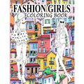 Fashion Girls Coloring Book: A Fashion Coloring Book Present 60+ Cute Designs of Girls and Models with Beautifull Clothes - Gorgeous Fashion Colori