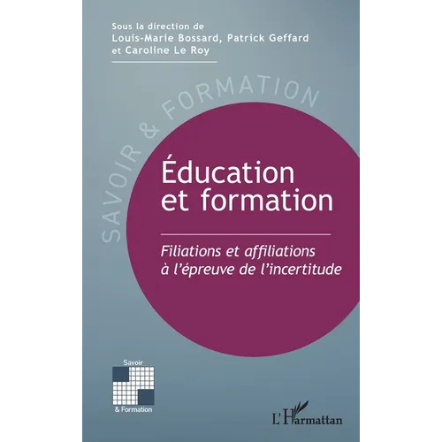 Éducation et formation: Filiations et affiliations à l'épreuve de l'incertitude
