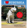I Love Suburbia: The Joys of Life on London's Outskirts